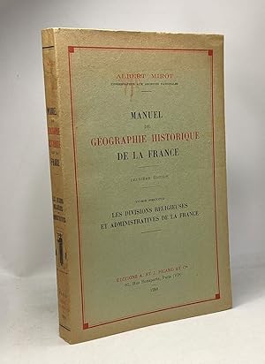 Imagen del vendedor de Manuel de gographie historique de la France - 2e d. - TOME SECOND - Les divisions religieuses et administrations de la France a la venta por crealivres