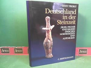 Deutschland in der Steinzeit. Jäger, Fischer und Bauern zwischen Nordseeküste und Alpenraum.