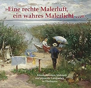 "Eine rechte Malerluft, ein wahres Malerlicht ." : Künstlerkolonien, Malerorte und pittoreske Lan...