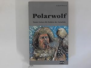 Bild des Verkufers fr Polarwolf. Immer locken die Schtze der Antarktis zum Verkauf von ANTIQUARIAT FRDEBUCH Inh.Michael Simon