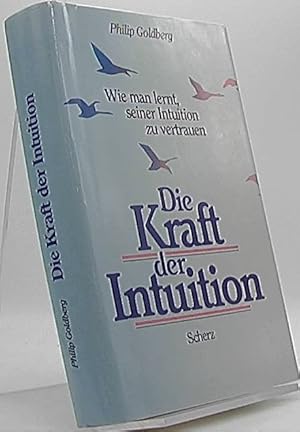 Die Kraft der Intuition. Wie man lernt, seiner Intuition zu vertrauen