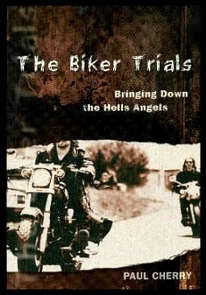 THE BIKER TRIALS - Bringing Down the Hells Angels