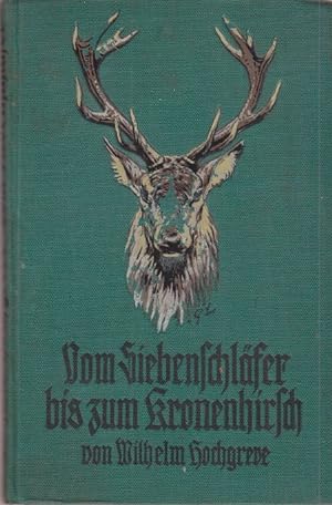 Vom Siebenschläfer bis zum Kronenhirsch. Ein Tier- und Jagdbuch.