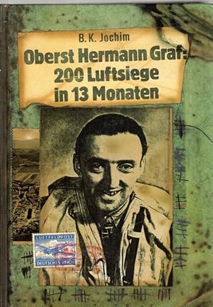 Oberst Hermann Graf: 200 Luftsiege in 13 Monaten