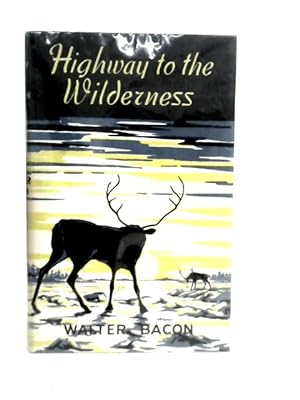 Seller image for Highway to the Wilderness for sale by World of Rare Books