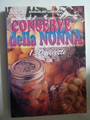 Seller image for CONSERVE DELLA NONNA 130 Ricette for sale by Historia, Regnum et Nobilia