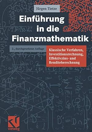 Bild des Verkufers fr Einfhrung in die Finanzmathematik: Klassische Verfahren, Investitionsrechnung, Effektivzins- und Renditeberechnung zum Verkauf von Gabis Bcherlager