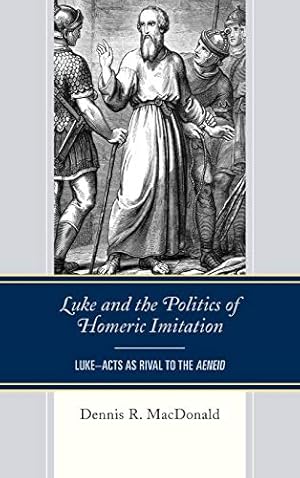 Immagine del venditore per Luke and the Politics of Homeric Imitation: LukeActs as Rival to the Aeneid [Hardcover ] venduto da booksXpress