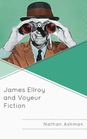 Bild des Verkufers fr James Ellroy and Voyeur Fiction by Ashman, Nathan [Hardcover ] zum Verkauf von booksXpress