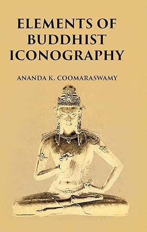 Imagen del vendedor de ELEMENTS OF BUDDHIST ICONOGRAPHY [Hardcover] a la venta por Gyan Books Pvt. Ltd.