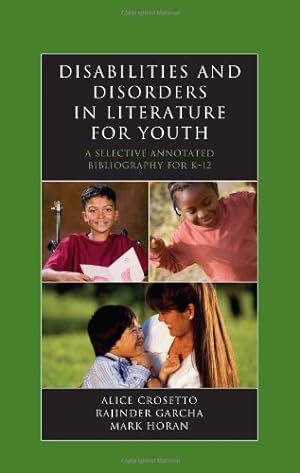 Image du vendeur pour Disabilities and Disorders in Literature for Youth: A Selective Annotated Bibliography for K-12 (Literature for Youth Series) by Crosetto, Alice, Garcha, Rajinder, Horan, Mark [Hardcover ] mis en vente par booksXpress