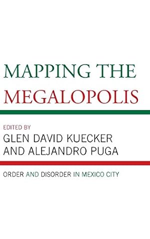 Imagen del vendedor de Mapping the Megalopolis: Order and Disorder in Mexico City [Hardcover ] a la venta por booksXpress