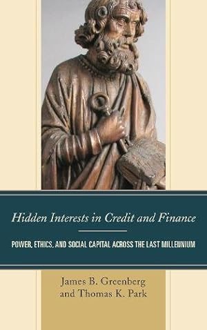 Image du vendeur pour Hidden Interests in Credit and Finance: Power, Ethics, and Social Capital across the Last Millennium [Hardcover ] mis en vente par booksXpress