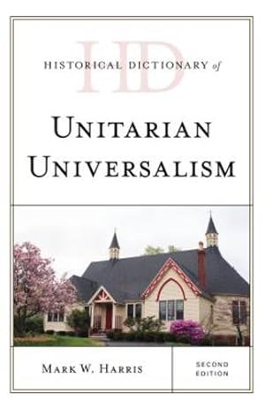 Seller image for Historical Dictionary of Unitarian Universalism (Historical Dictionaries of Religions, Philosophies, and Movements Series) [Hardcover ] for sale by booksXpress