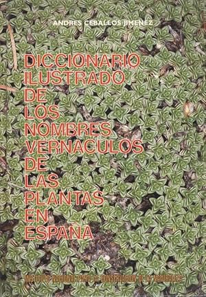 Imagen del vendedor de DICCIONARIO ILUSTRADO DE LOS NOMBRES VERNCULOS DE LAS PLANTAS EN ESPAA a la venta por LIBRERIA ANTICUARIO BELLVER MADRID