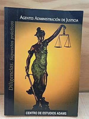 AGENTES ADMINISTRACIÓN DE JUSTICIA :Diligencias, supuestos prácticos