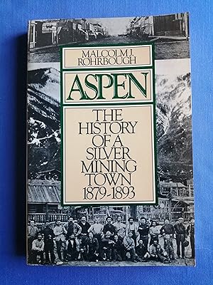 Aspen : The History of a Silver Mining Town, 1879-1893