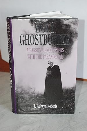 Seller image for Holy Ghostbuster: A Parson's Encounters with the Paranormal for sale by Janet  