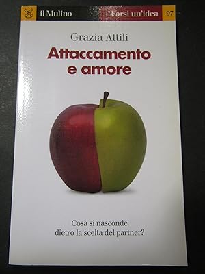 Immagine del venditore per Attili Grazia. Attaccamento e amore. Il Mulino. 2012 venduto da Amarcord libri