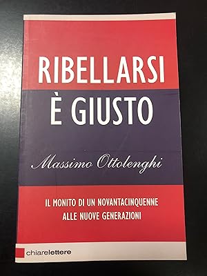 Immagine del venditore per Ottolenghi Massimo. Ribellarsi  giusto. Chiarelettere 2011 - I. venduto da Amarcord libri