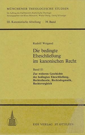 Image du vendeur pour Die bedingte Eheschliessung im kanonischen Recht, Bd. 2., Zur weiteren Geschichte der bedingten Eheschliessung, Rechtstheorie, Rechtsdogmatik, Rechtsvergleich / Rudolf Weigand; Mnchener theologische Studien / 3 / Kanonistische Abteilung ; Bd. 39 mis en vente par Licus Media