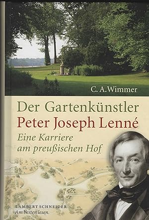 Der Gartenkünstler Peter Joseph Lenné. Eine Karriere am preußischen Hof.