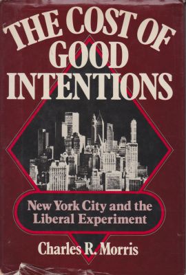 Seller image for The Cost of Good Intentions: New York City and the Liberal Experiment for sale by Robinson Street Books, IOBA