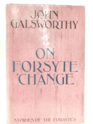 Seller image for On Forsyte 'Change for sale by World of Rare Books