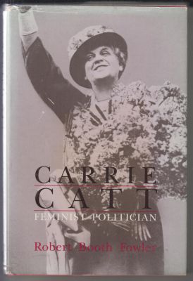 Bild des Verkufers fr Carrie Catt: Feminist Politician zum Verkauf von Robinson Street Books, IOBA