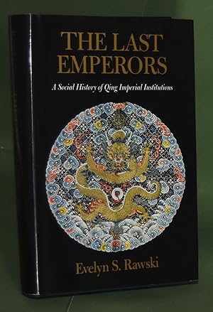 Seller image for The Last Emperors: A Social History of Qing Imperial Institutions (Philip E.Lilienthal Books). A Social History of Qing Imperial Institutions for sale by Libris Books