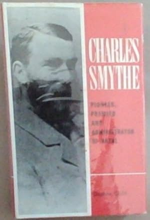 Seller image for Charles Smythe: Pioneer, Premier and Administrator of Natal for sale by Chapter 1