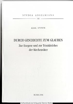 Bild des Verkufers fr Durch Geschichte zum Glauben : zur Exegese und zur Trinittslehre der Kirchenvter zum Verkauf von Dennis Wolter