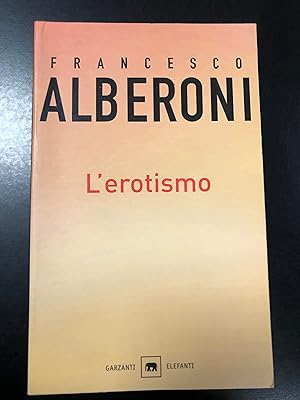 Image du vendeur pour Alberoni Francesco. L'erotismo. Garzanti 2006. mis en vente par Amarcord libri