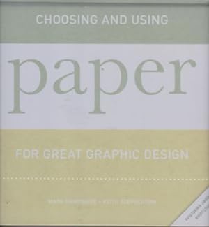 Bild des Verkufers fr Choosing and Using Paper for Great Graphic Design zum Verkauf von Robinson Street Books, IOBA