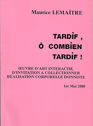 Tardif, O combien tardif ! oeuvre d art interactif d invitation a&#768; collectionner, re&#769;al...