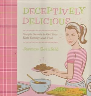 Bild des Verkufers fr Deceptively Delicious: Simple Secrets to Get Your Kids Eating Good Food zum Verkauf von Robinson Street Books, IOBA