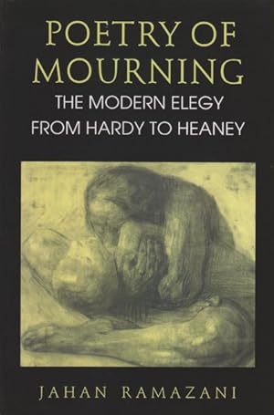 Bild des Verkufers fr Poetry of Mourning. The Modern Elegy from Hardy to Heaney. zum Verkauf von Rnnells Antikvariat AB