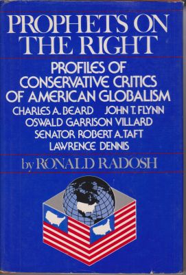 Bild des Verkufers fr Prophets on the Right: Profiles of Conservative Critics of American Globalism zum Verkauf von Robinson Street Books, IOBA