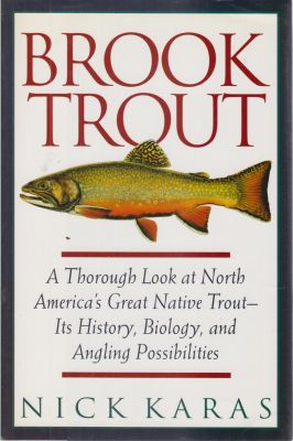 Bild des Verkufers fr Brook Trout: A Thorough Look at North America's Great Native Trout - Its History, Biology and Angling Possibilities zum Verkauf von Robinson Street Books, IOBA