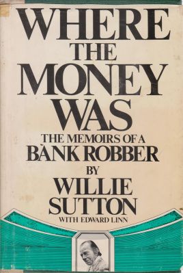Bild des Verkufers fr Where the Money Was; The Memoirs of a Bank Robber zum Verkauf von Robinson Street Books, IOBA