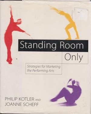 Seller image for Standing Room Only: Strategies for Marketing and the Performance Arts for sale by Robinson Street Books, IOBA