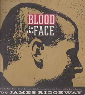 Bild des Verkufers fr Blood in the Face: The Ku Klux Klan, Aryan Nations, Nazi Skinheads, and the Rise of a New White Culture zum Verkauf von Robinson Street Books, IOBA