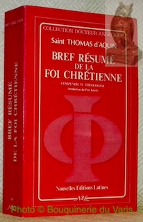 Bild des Verkufers fr Bref rsum de la foi chrtienne. Compendium theologiae. Traduit par le R.P. Jean Kreit. Introduction d'Aline Lizotte. Glossaire de Batrice Decossas. Collection Docteur Angelique, VI. zum Verkauf von Bouquinerie du Varis