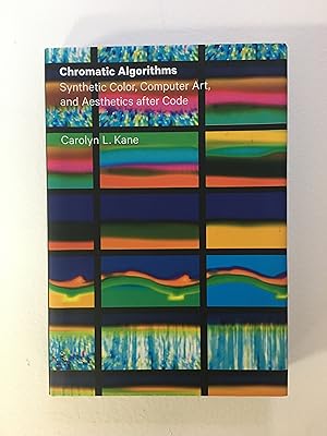 Immagine del venditore per Chromatic Algorithms: Synthetic Color, Computer Art, and Aesthetics After Code venduto da Aeon Bookstore