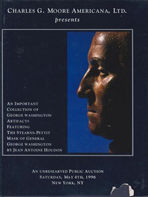 Bild des Verkufers fr An Important Collection of George Washing Artifacts Featuring Stearns-Pettit Mask of General George Washington by Jean Antoine Houdon: An Unresearved Public Auction Saturday, May 4th, 1996 zum Verkauf von Robinson Street Books, IOBA