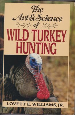 Seller image for The Art & Science of Wild Turkey Hunting for sale by Robinson Street Books, IOBA