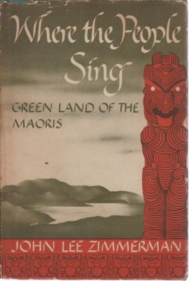 Bild des Verkufers fr Where the People Sing: Green Land of the Maoris zum Verkauf von Robinson Street Books, IOBA