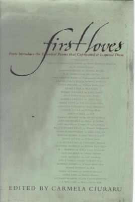 Bild des Verkufers fr First Loves, Poets Introduce the Essential Poems that Captivated & Inspired Them zum Verkauf von Robinson Street Books, IOBA