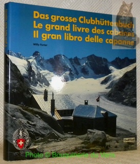 Bild des Verkufers fr Das grosse Clubhttenbuch. Die Htten des Schweizer Alpen-Clubs - Le grand livre des cabanes. Les cabanes du Club Alpin Suisse - Il gran libro delle capanne. Le capanne del Club Alpino Svizzero. zum Verkauf von Bouquinerie du Varis