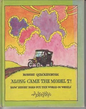 Imagen del vendedor de Along Came the Model T! How Henry Ford Put the World on Wheels a la venta por Robinson Street Books, IOBA